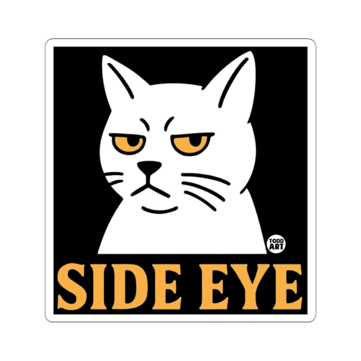 Side Eye Cat with Todd Art Sticker design product