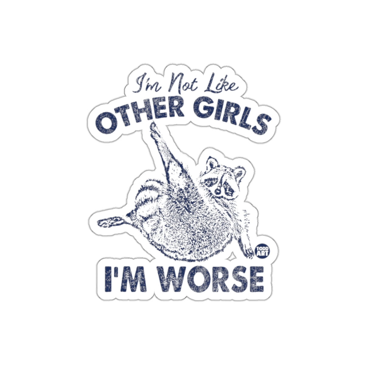 Im Not Like Other Girls Funny Racoon Attitude Stickers