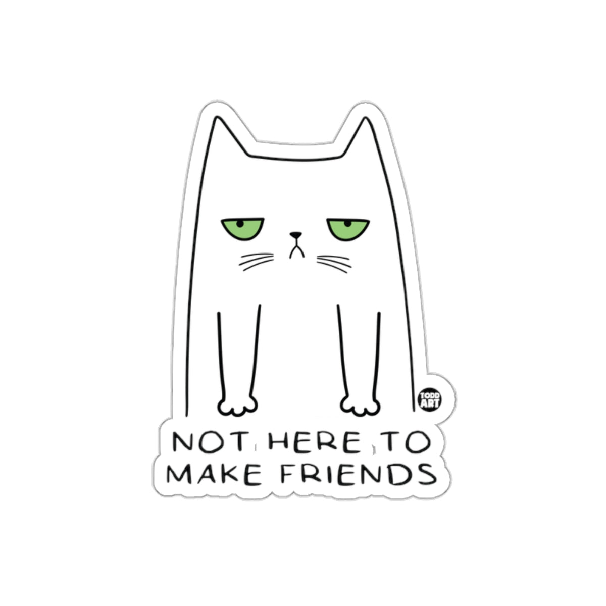 Not Here to Make Friends Funny Cat Illustration Sticker