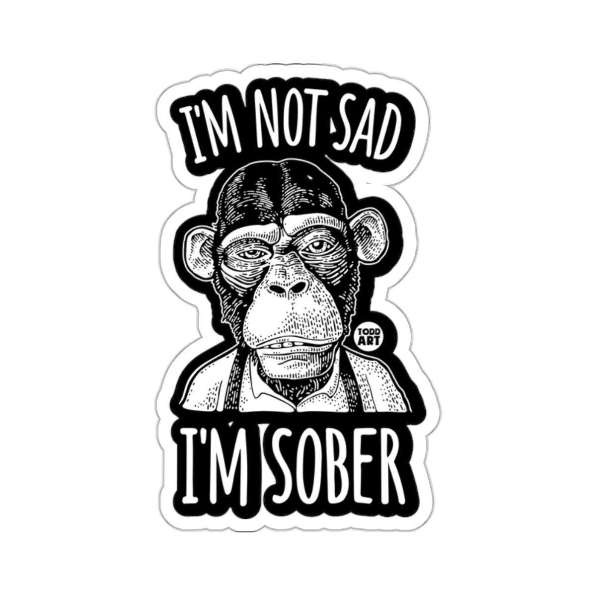 I'M NOT SAD I'M SOBER Chimp Character Humorous product