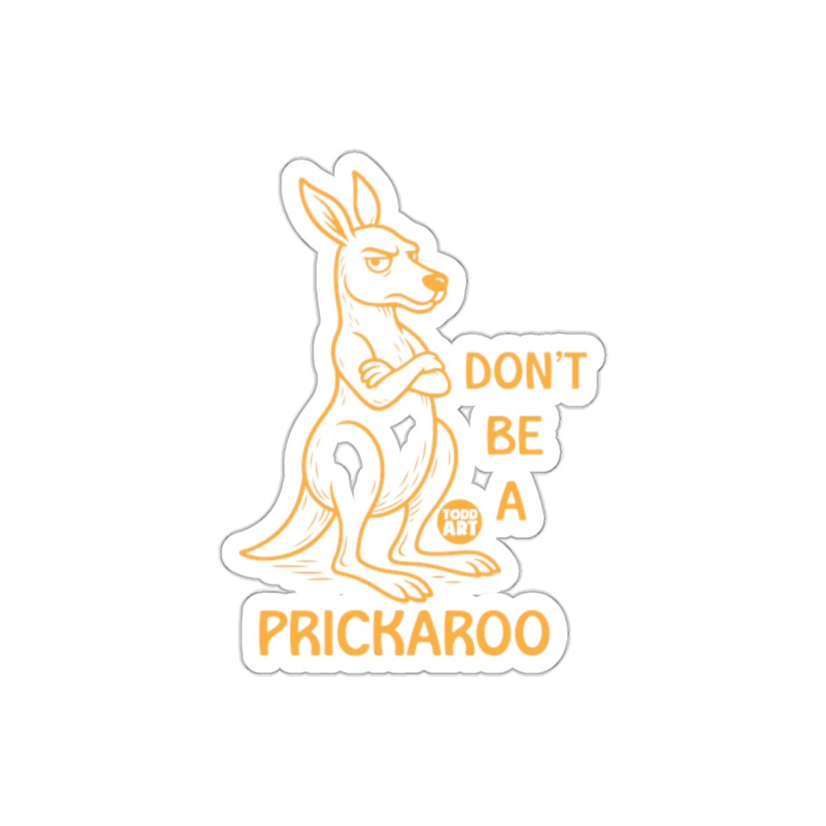 Bold Don't Be A Prickaroo Sticker Decal