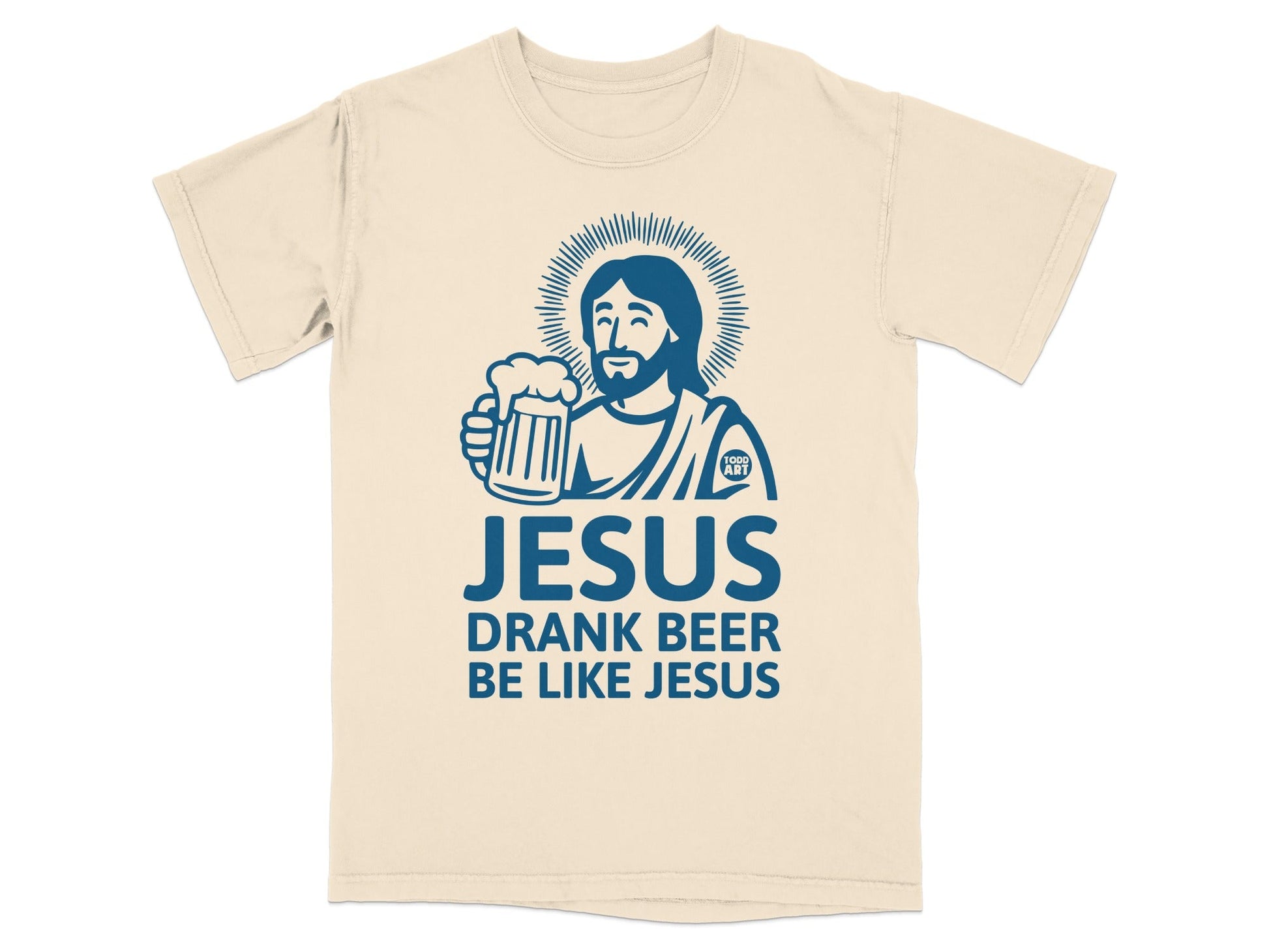 Jesus holding a beer mug, with text "JESUS DRANK BEER BE LIKE JESUS".
