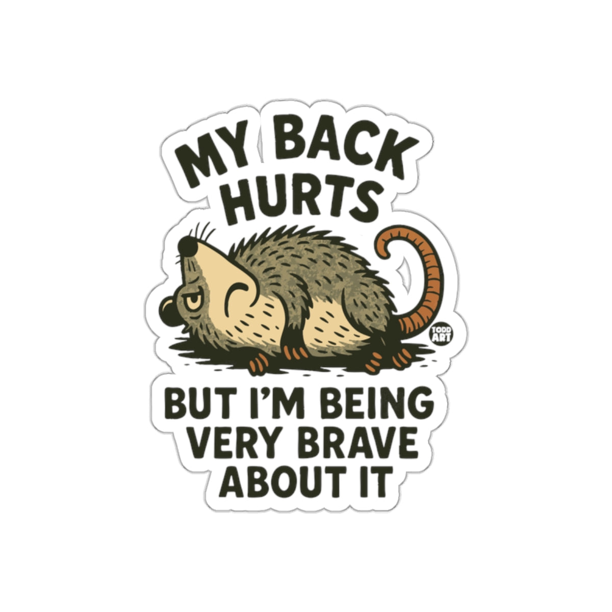 My Back Hurts I am Being Very Brave Opossum Stickers