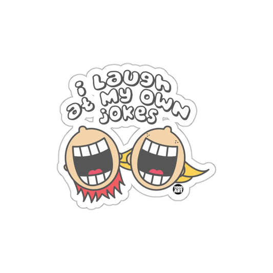 I Laugh at My Own Jokes Graphic Sticker