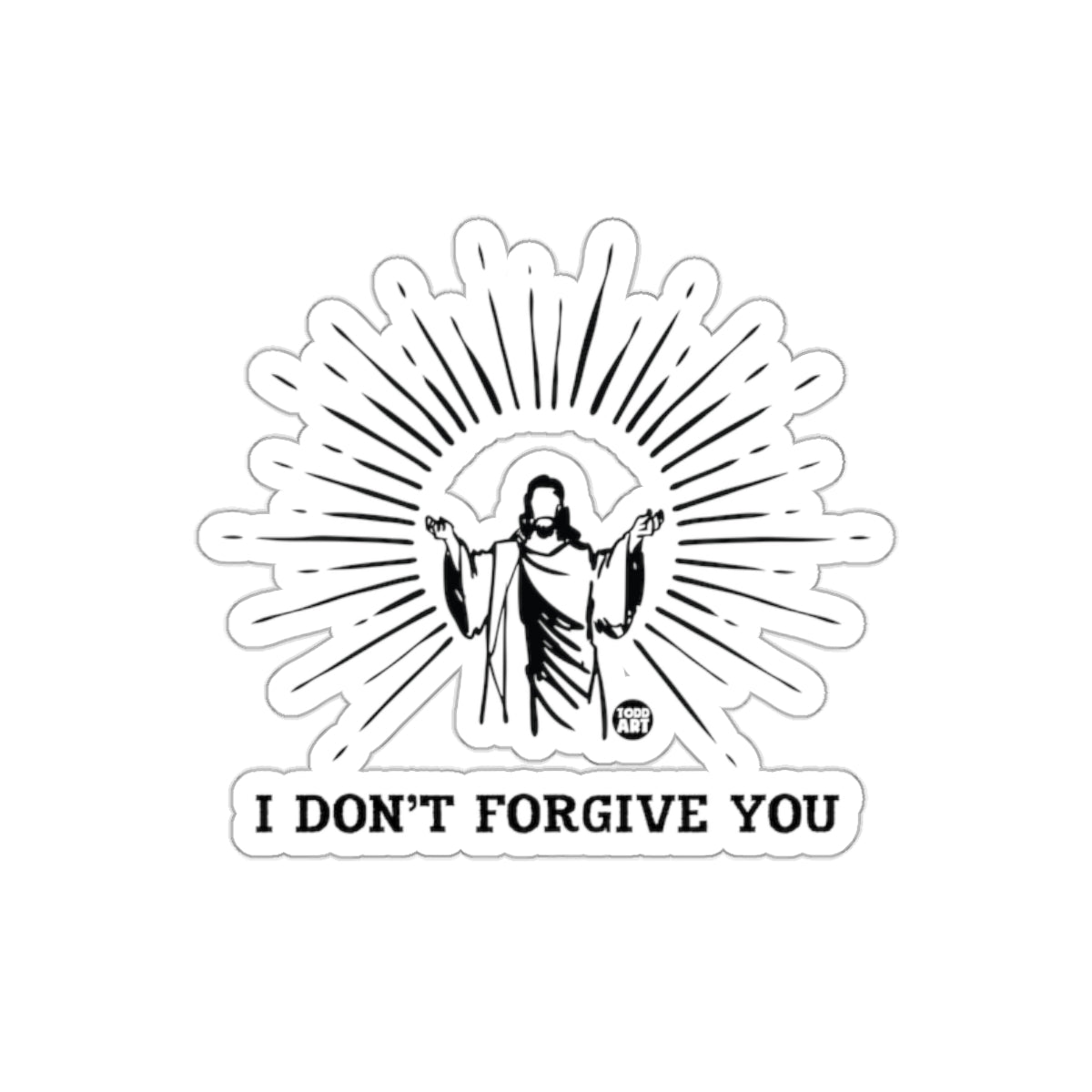 I Don't Forgive You Sticker for Unique Statement