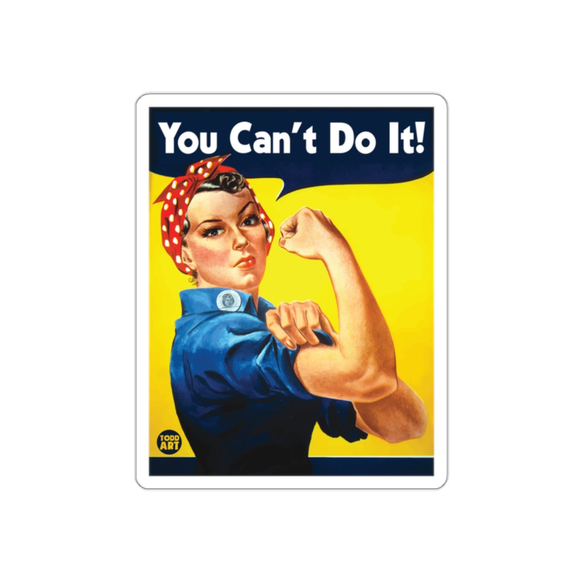 You Can't Do It Rosie The Riveter Style Design Stickers