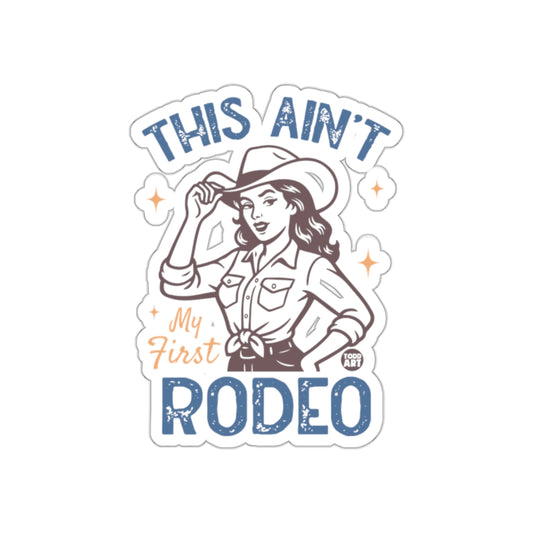This Ain't My First Rodeo Sticker  Fun Country Design