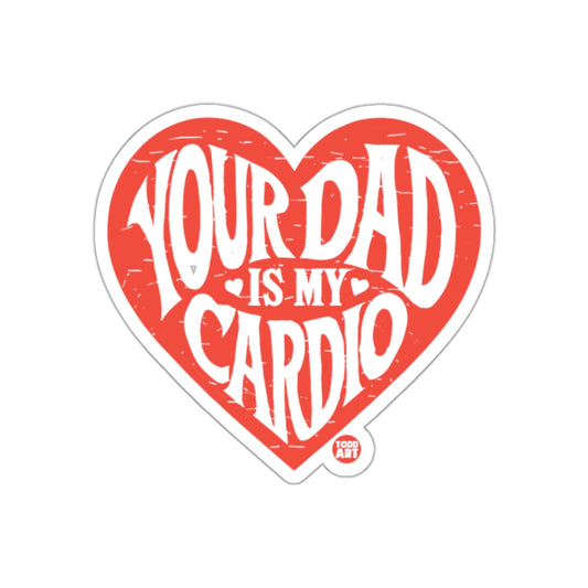 Heart Shaped Your Dad Is My Cardio Sticker