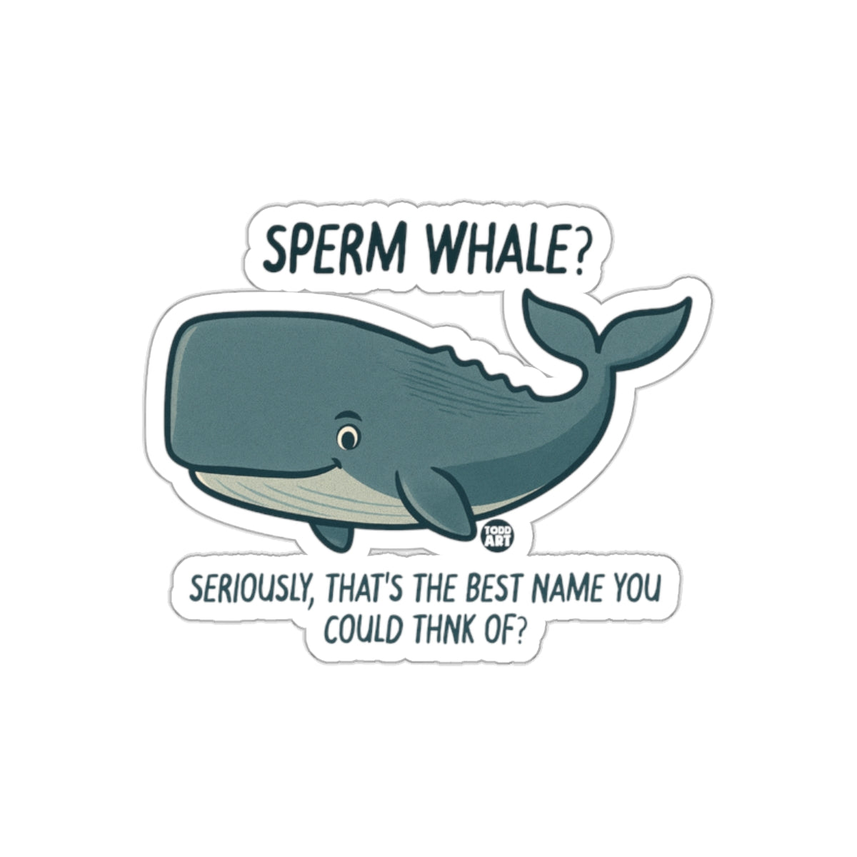 Sperm Whale? Seriously Best Name Sticker Product