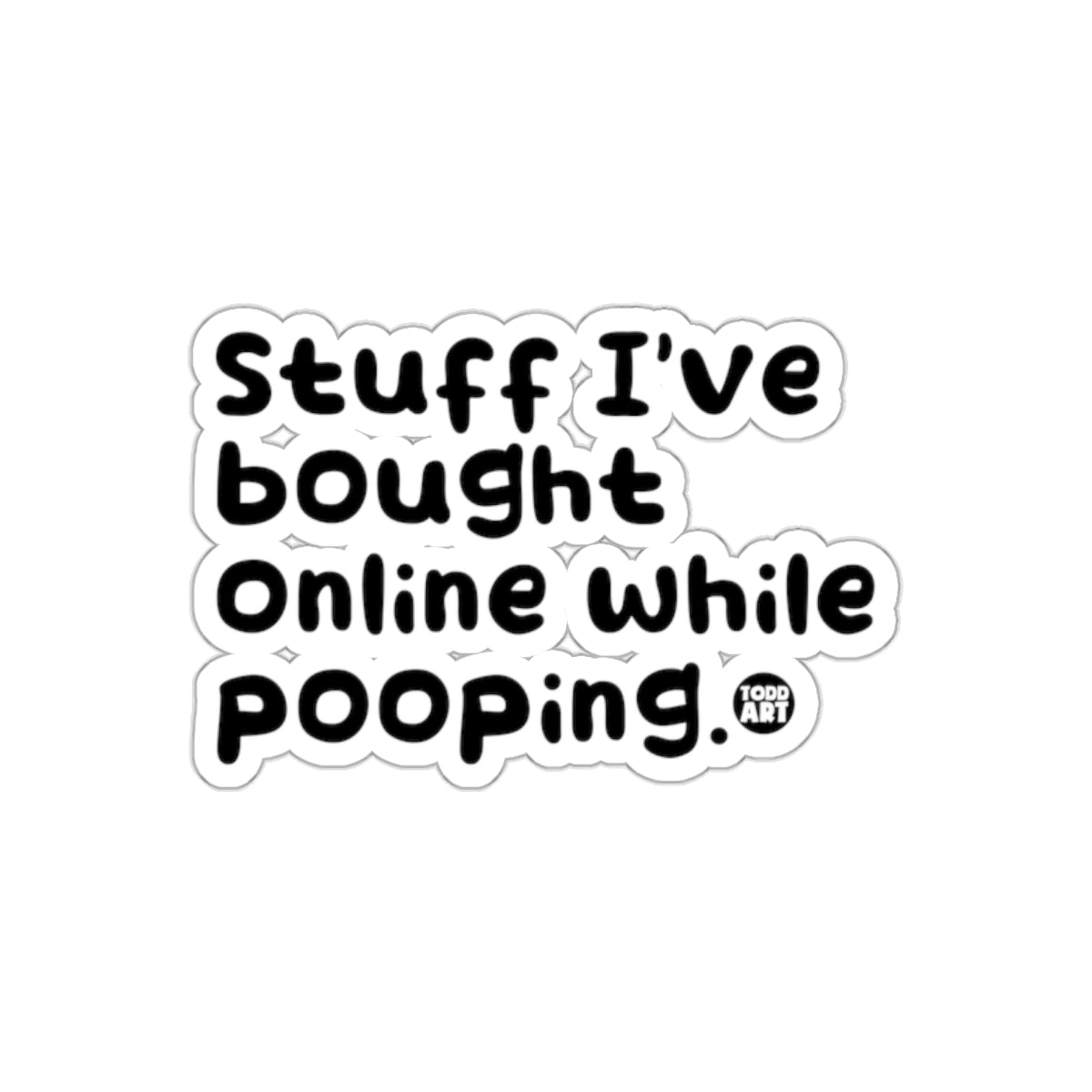 Stuff I've Bought Online While Pooping Funny Text Stickers