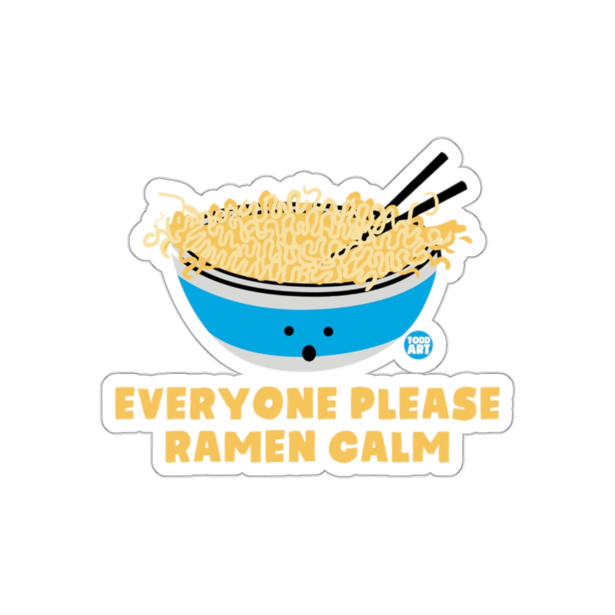 Everyone Please Ramen Calm Funny Noodle Design Sticker