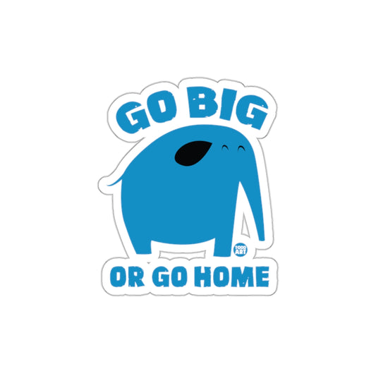 Go Big or Go Home Elephant Sticker Product