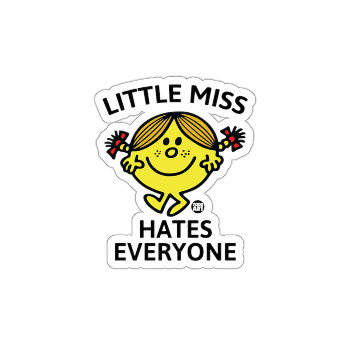 Little Miss Hates Everyone Graphic Funny Todd Art Stickers