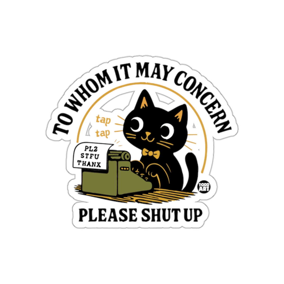 To Whom It May Concern Typewriter Cat Please Shut Up sticker