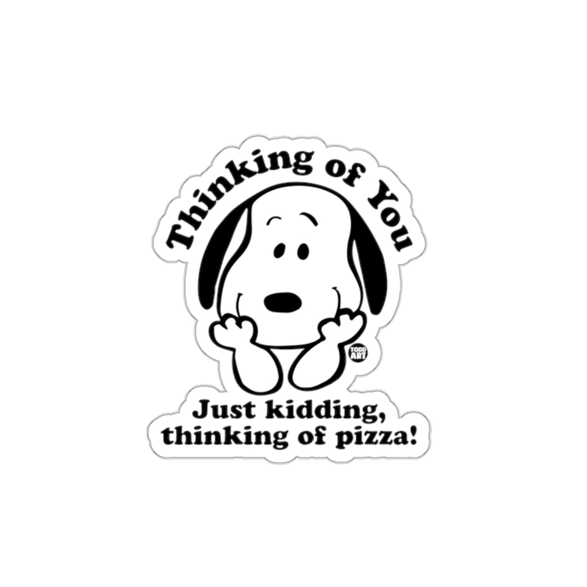 Thinking of You Just Kidding Pizza Funny sticker
