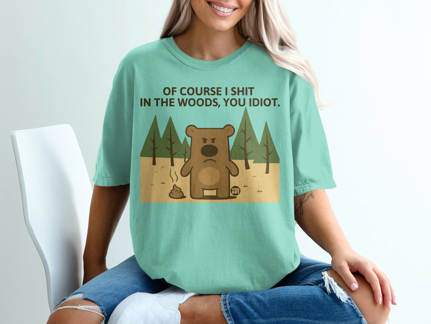 Bear graphic with text: "Of course I shit in the woods, you idiot."