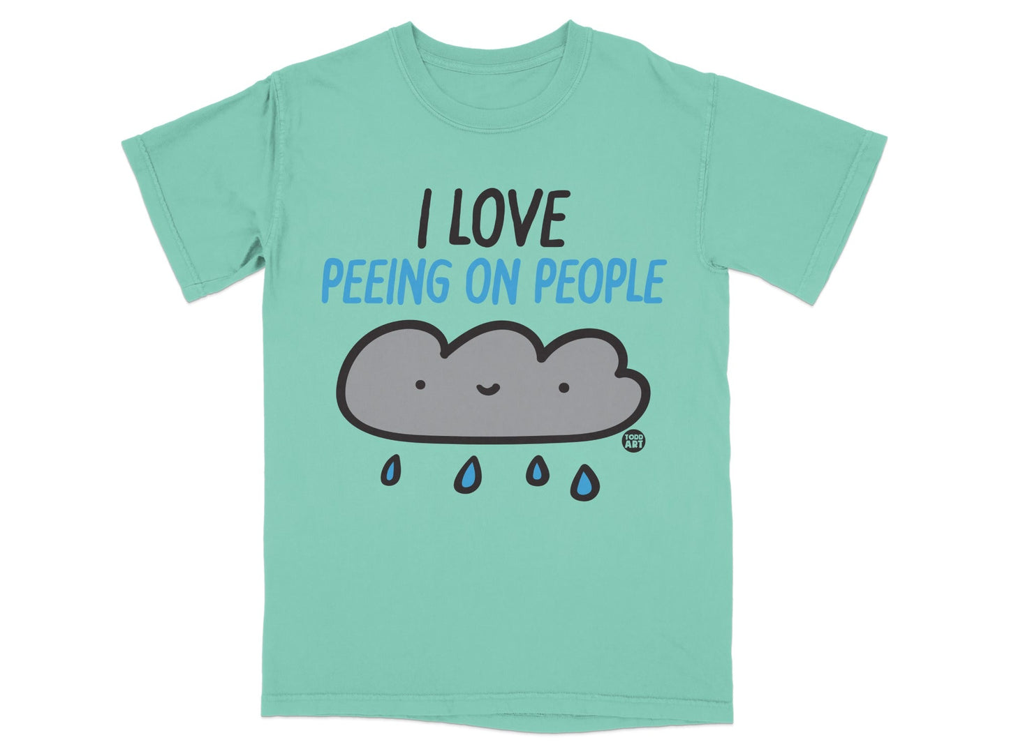 T-shirt with "I love peeing on people" and smiling cloud with raindrops.