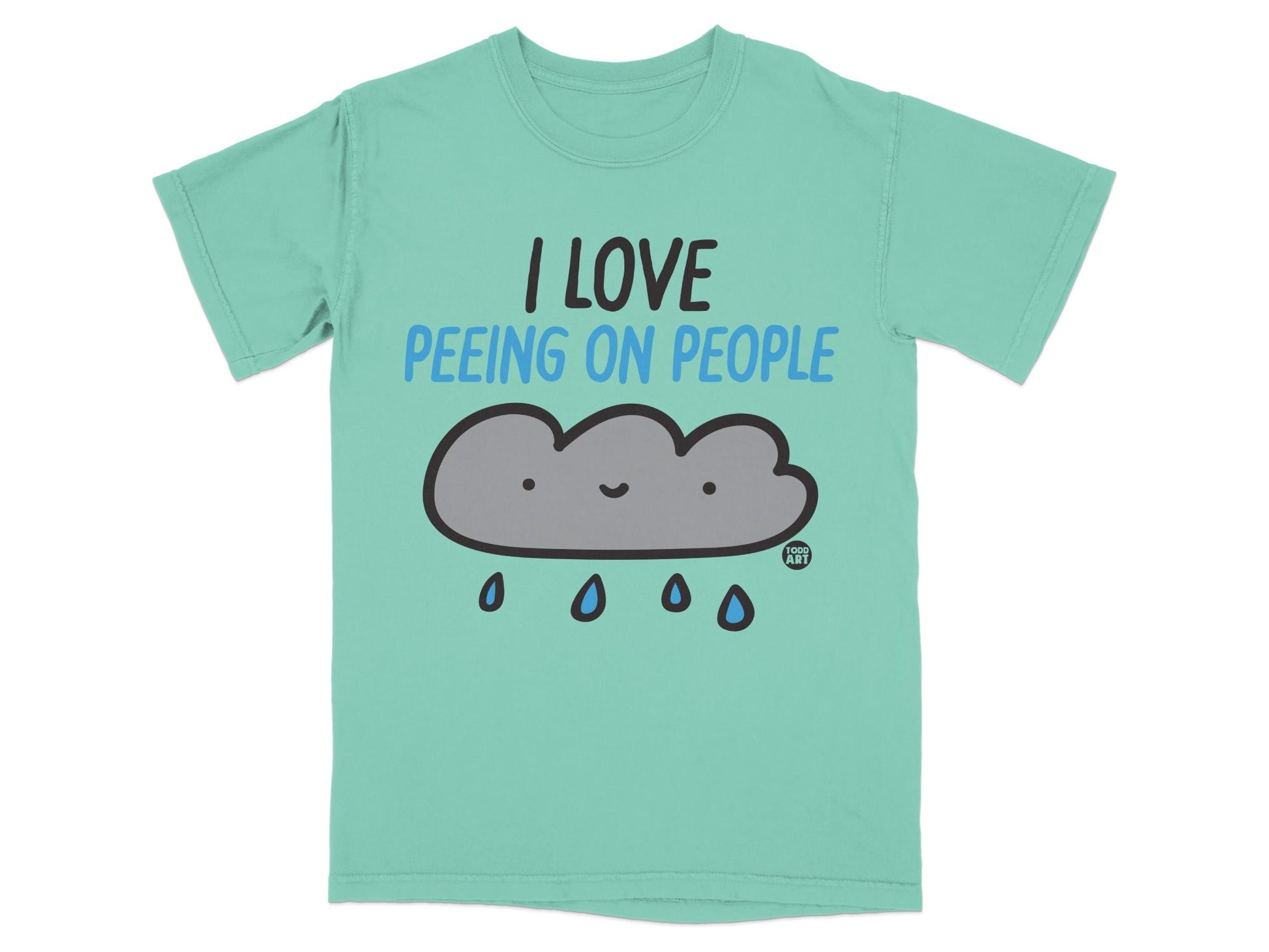 T-shirt with "I love peeing on people" and smiling cloud with raindrops.