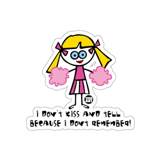 I Don't Kiss and Tell Because I Don't Remember Sticker