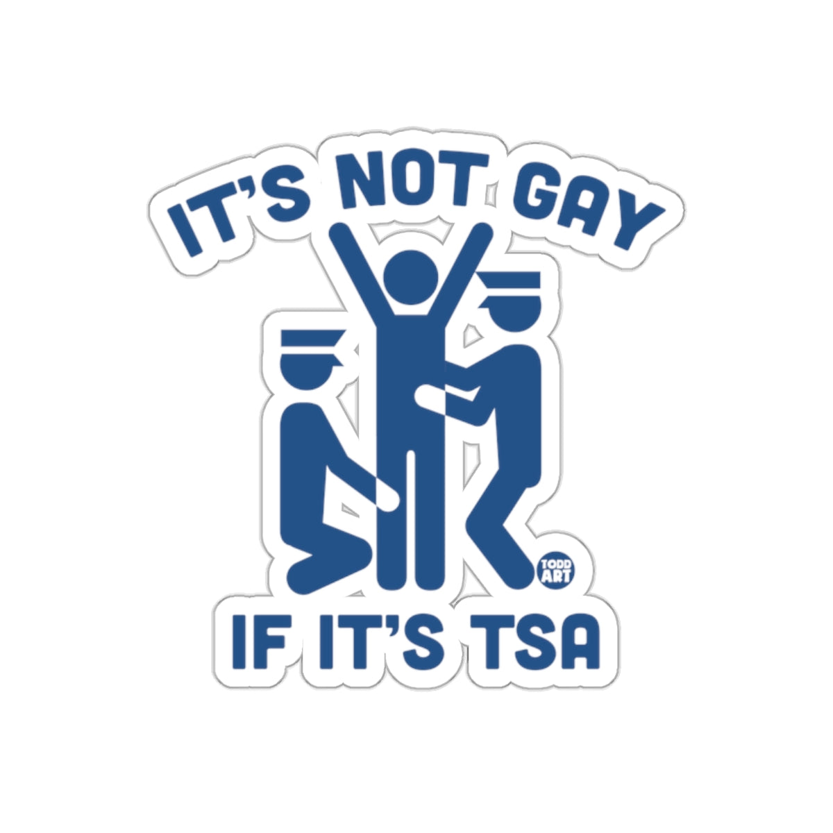 It's Not Gay If It's TSA Funny Sticker