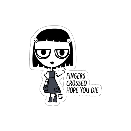 Fingers Crossed Hope You Die Sticker Product