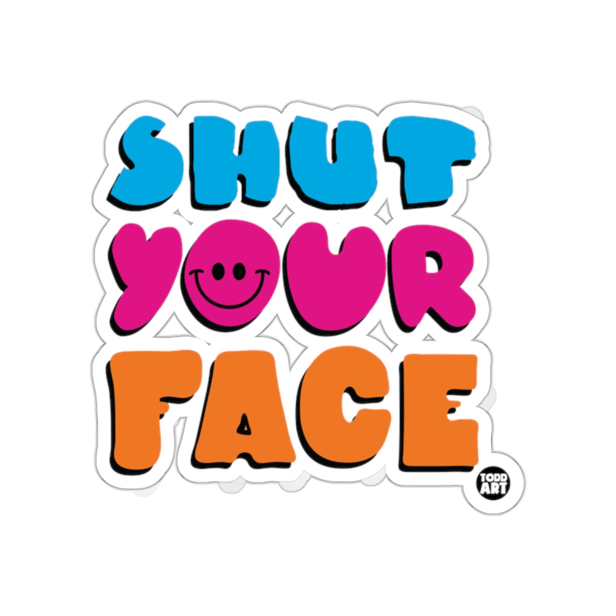 Shut Your Face Colorful Fun Typography Sticker