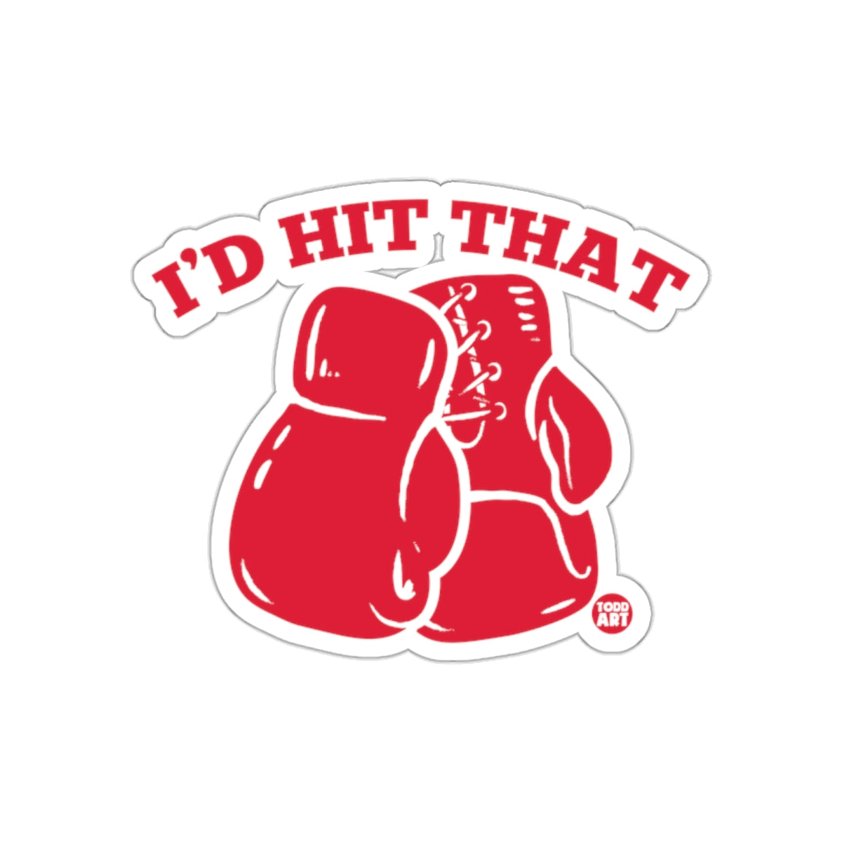 I'd Hit That Boxing Gloves Funny Quote Red Stickers