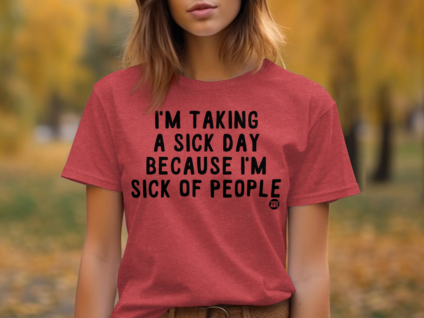 I'm Taking A Sick Day Because I'm Sick Of People Shirt