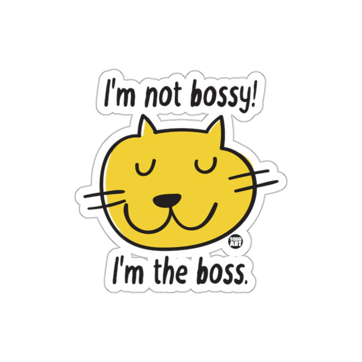 I'm Not Bossy I'm The Boss Yellow Cat Sticker
