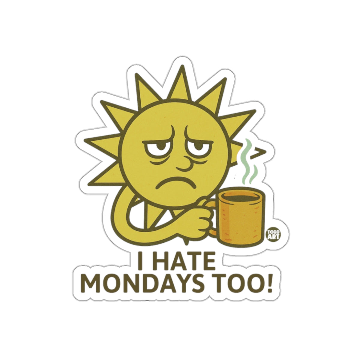 I Hate Mondays Too! Funny Sad Sun Sticker