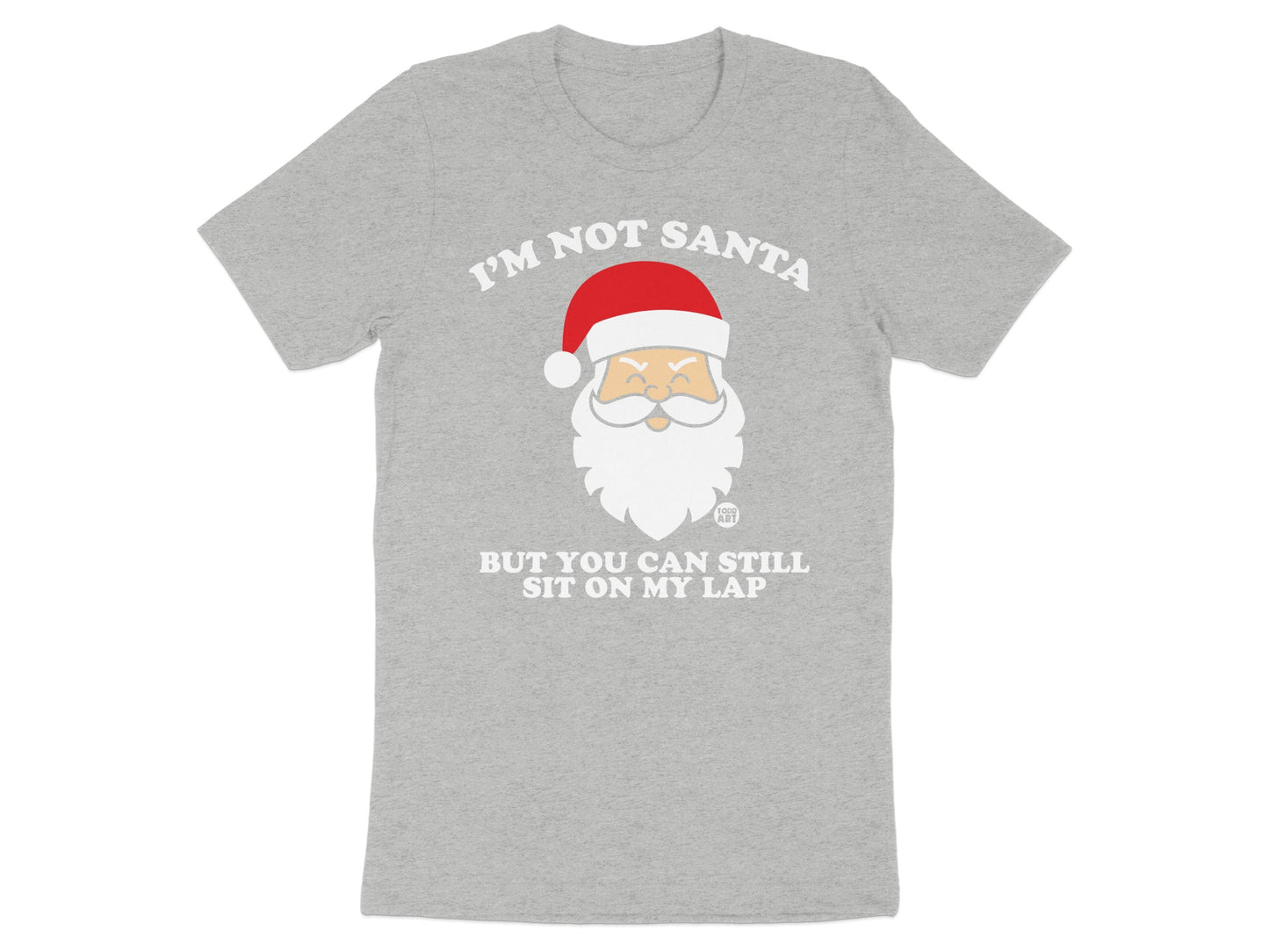 I'm Not Santa But You Can Still Sit On My Lap T-shirt