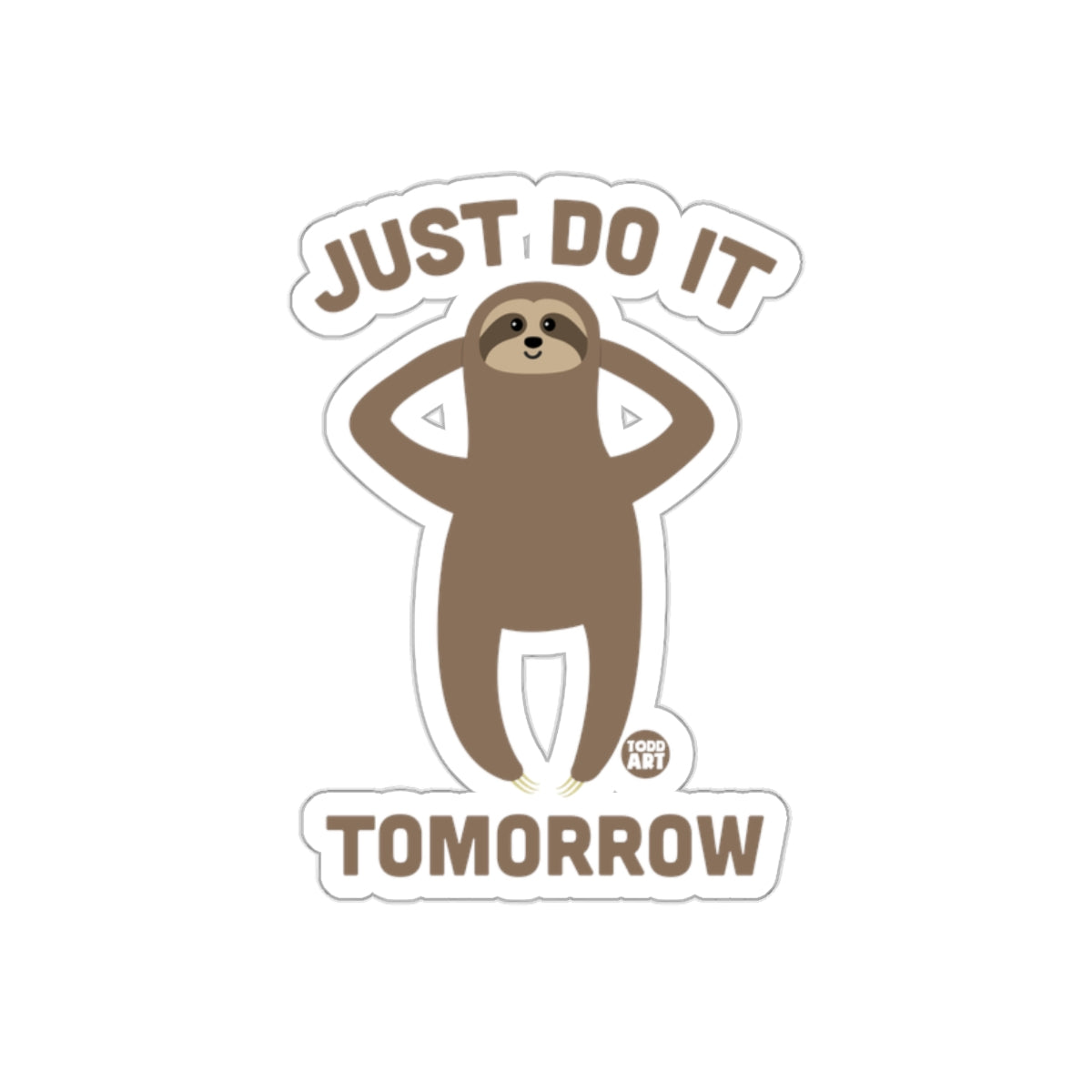 Just Do It Tomorrow Todd Art Sloth Brown Design sticker