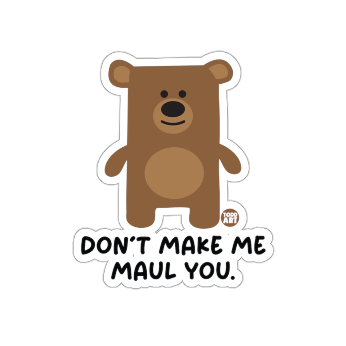 Don't Make Me Maul You Cute Bear Sticker for Laptops