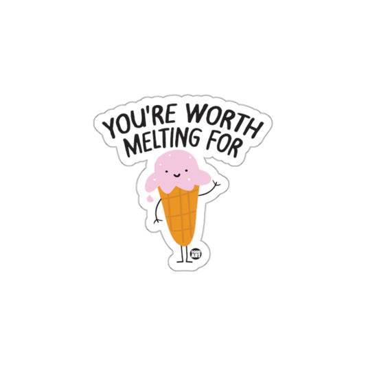 You're Worth Melting For Sticker Product