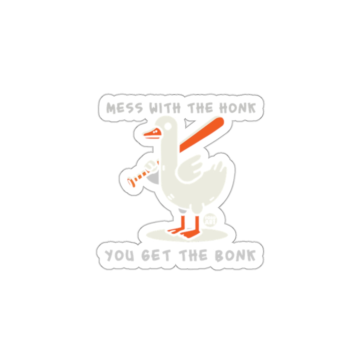 Mess With The Honk You Get The Bonk sticker