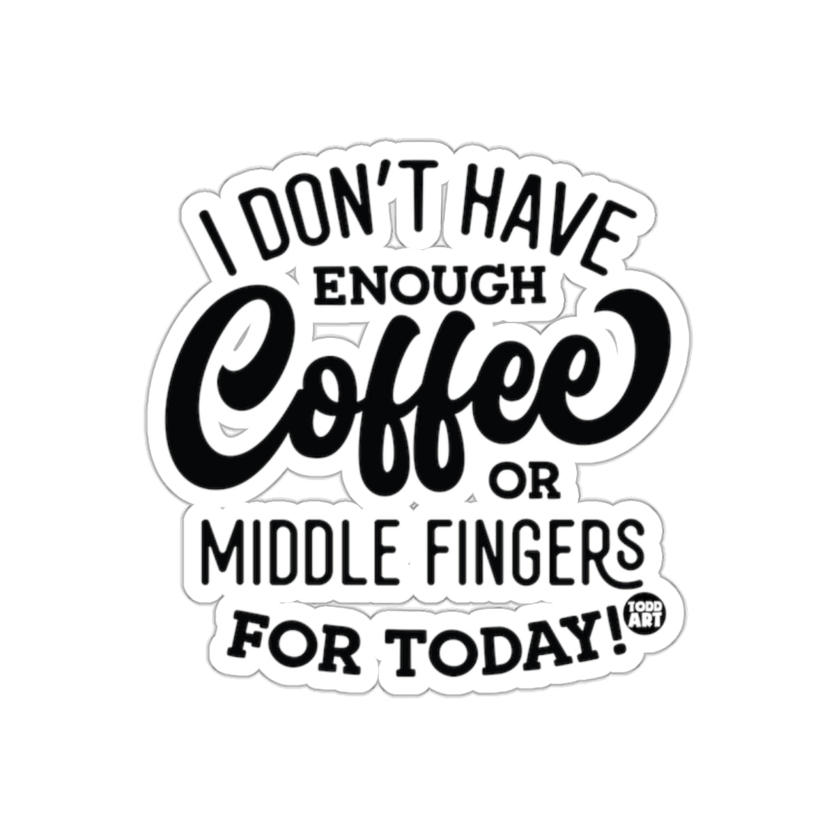 I Don't Have Enough Coffee or Middle Fingers Sticker