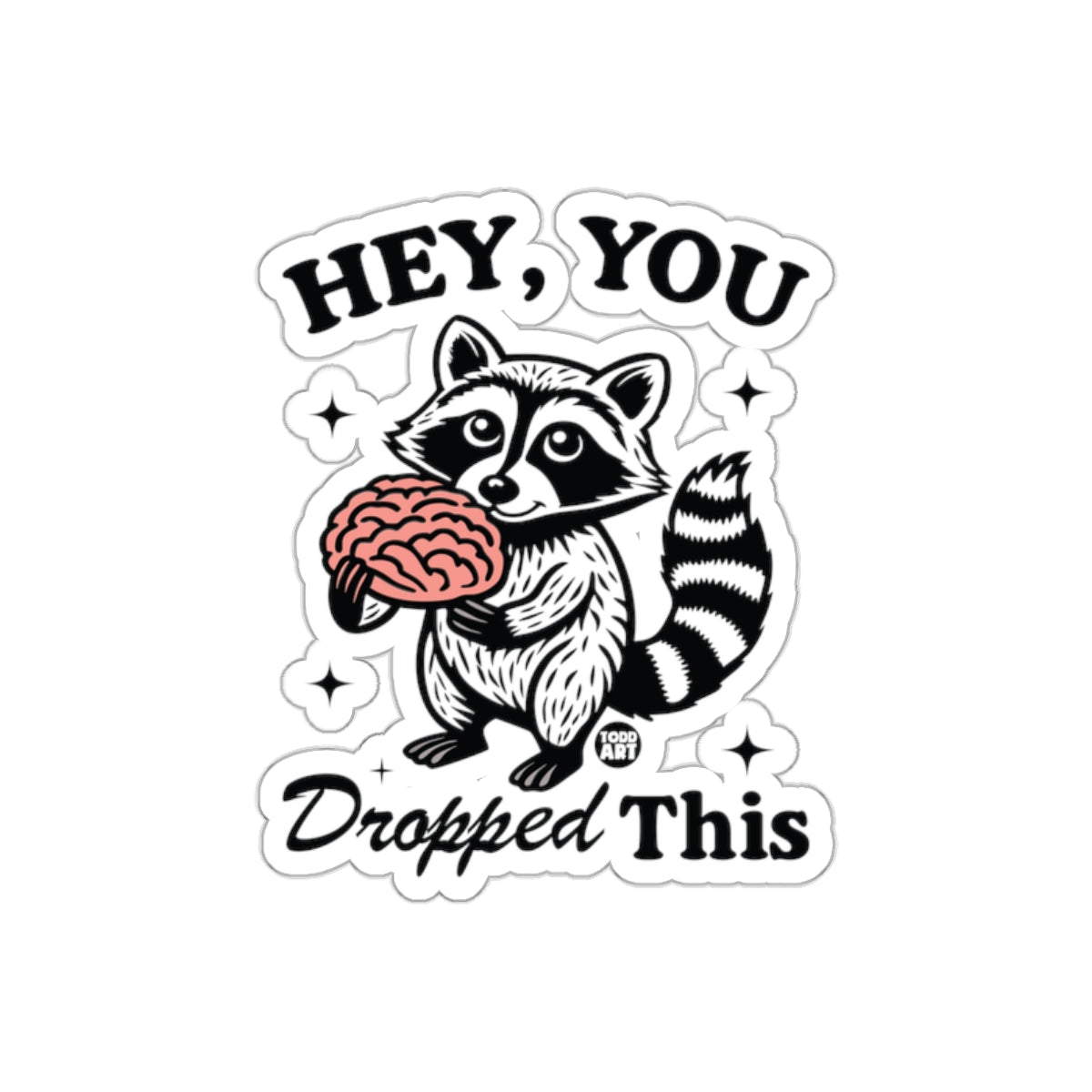 Hey You Dropped This Funny Raccoon Holding Brain sticker