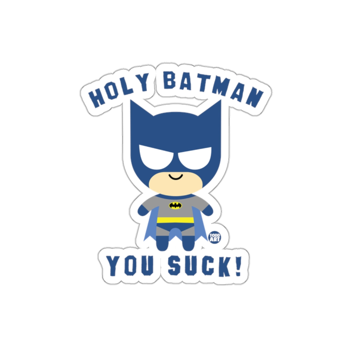 Holy Batman You Suck Funny Superhero Todd Art Stickers