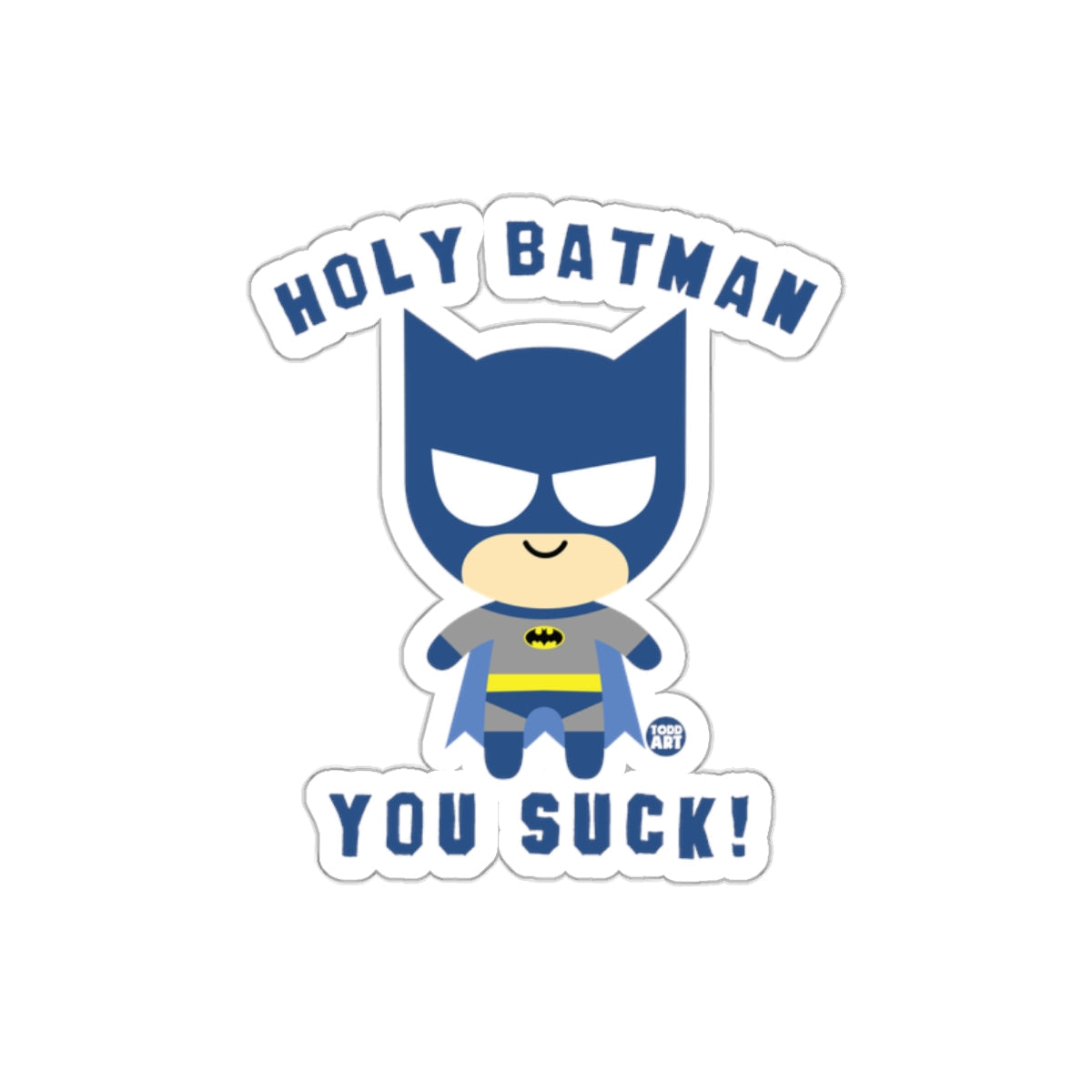 Holy Batman You Suck Funny Superhero Todd Art sticker