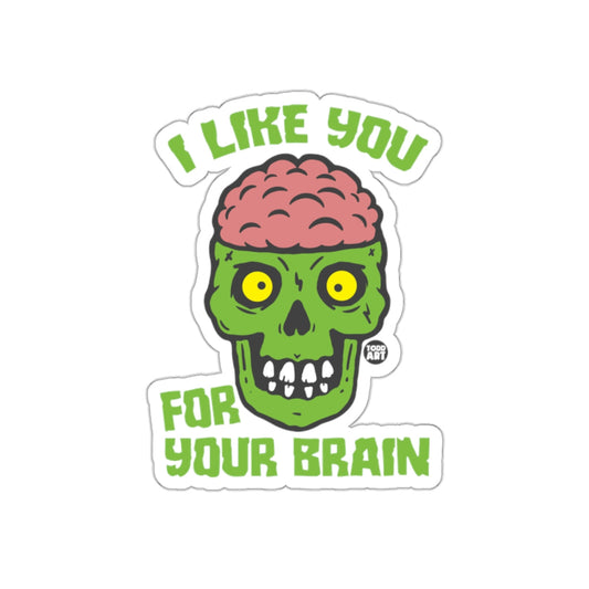 I Like You For Your Brain Sticker Fun Zombie Design