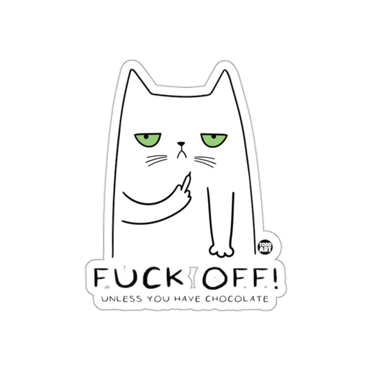 Sarcastic Cat Saying F**K Off Unless You Have Chocolate Sticker