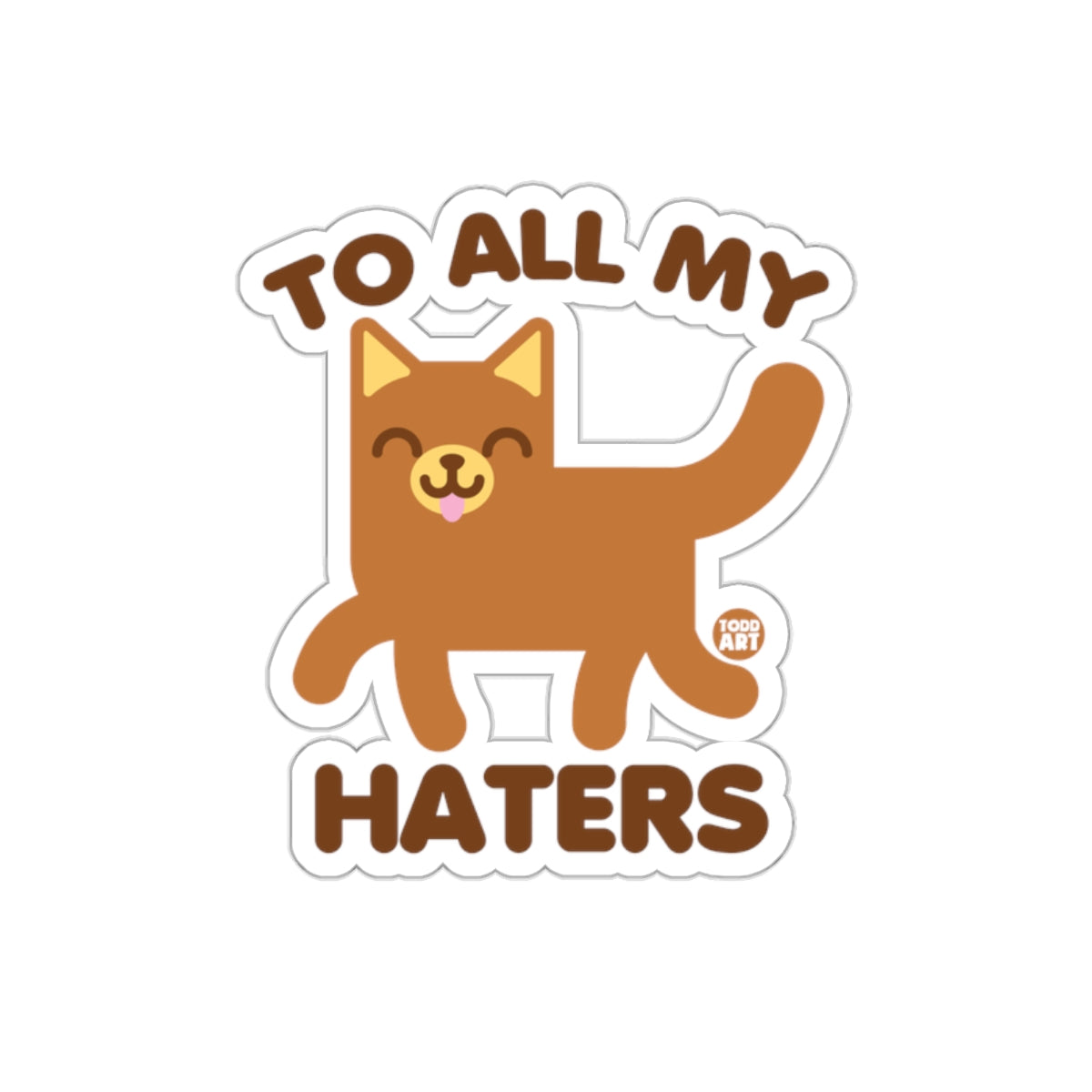 To All My Haters Cute Cat Sticker Fun Design