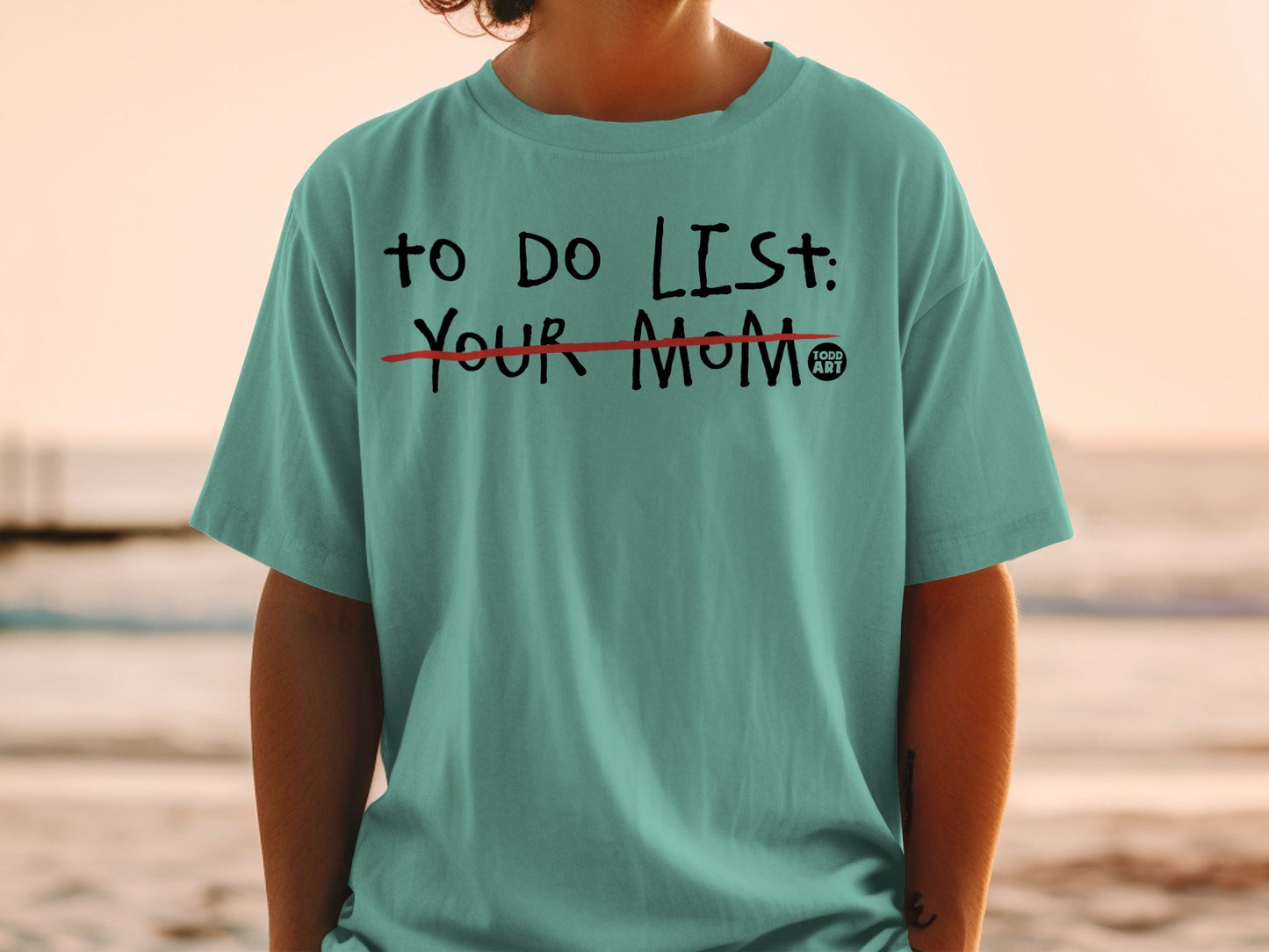 T-shirt with "To Do List: Your Mom" text, crossed out.