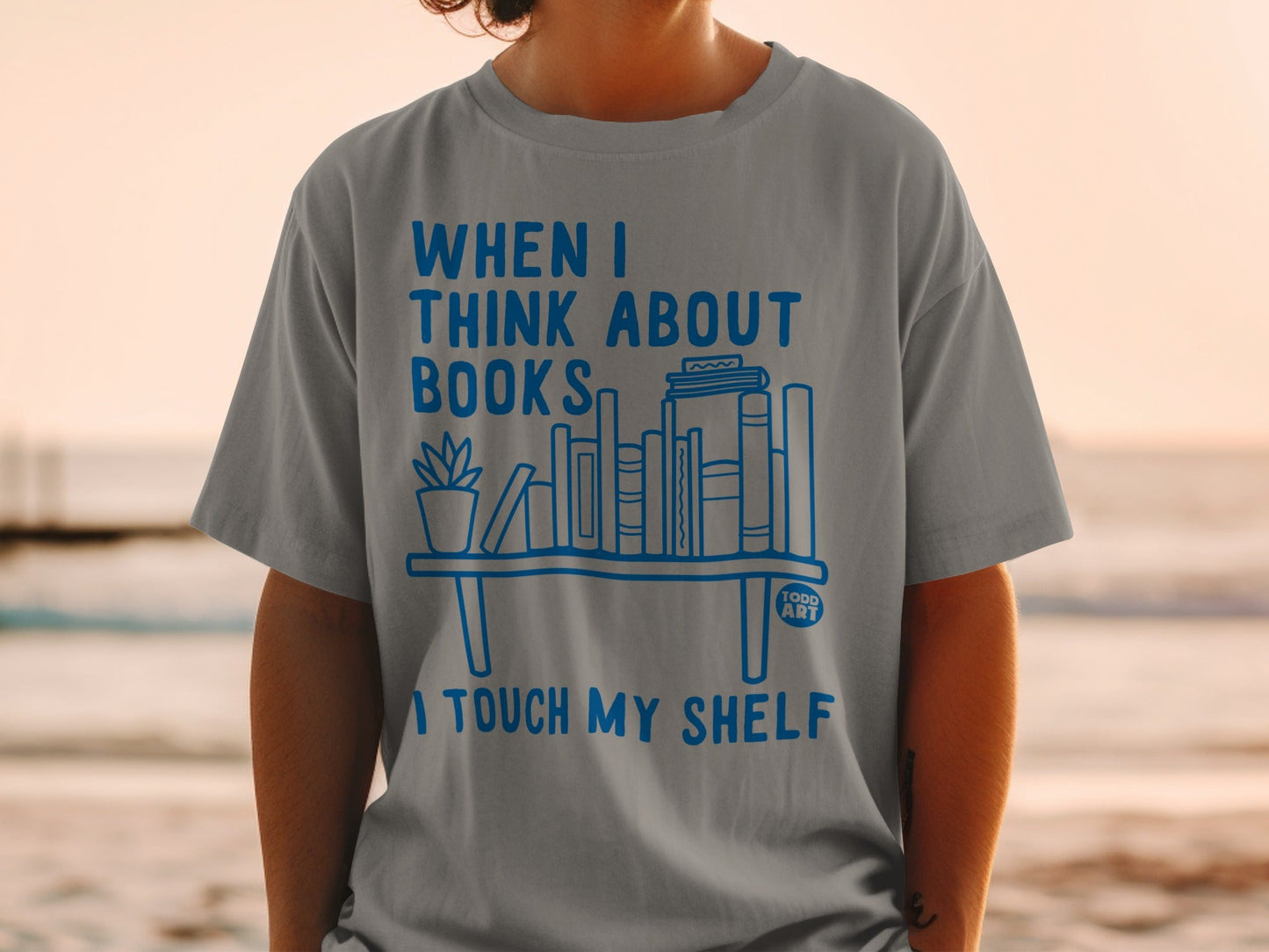 When I Think About Books I Touch My Shelf T-shirt