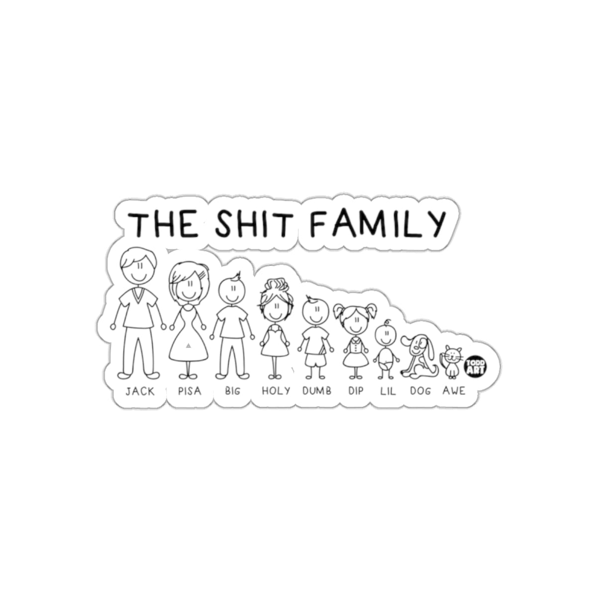 Todd Art The Shit Family Funny Stick Figure Sketch Sticker