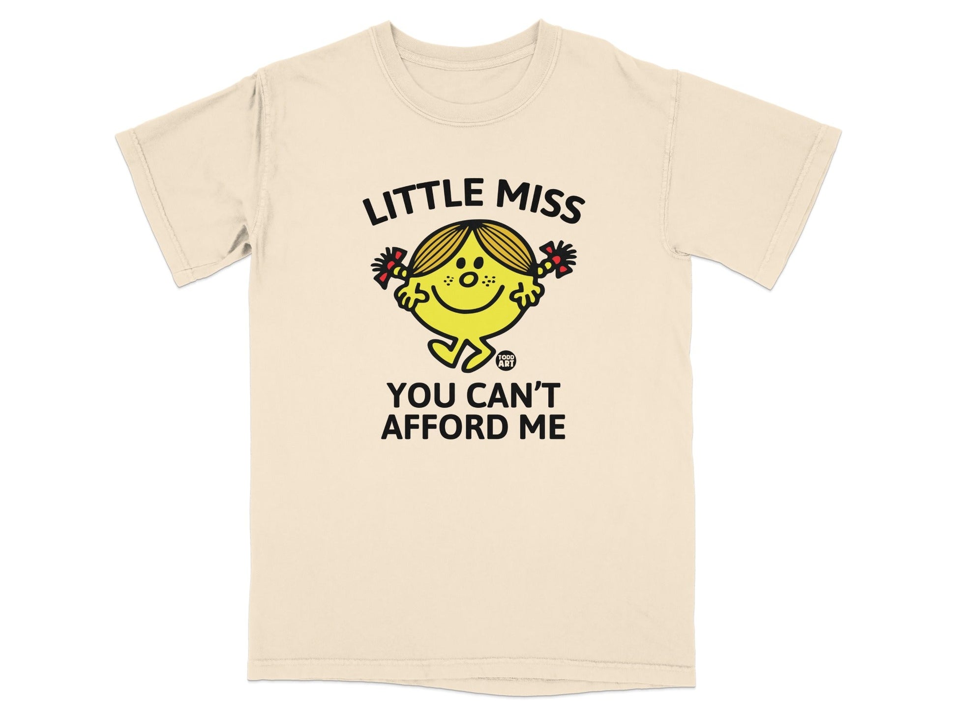 Little Miss cartoon character with pigtails on a cream t-shirt with text "You Can't Afford Me".
