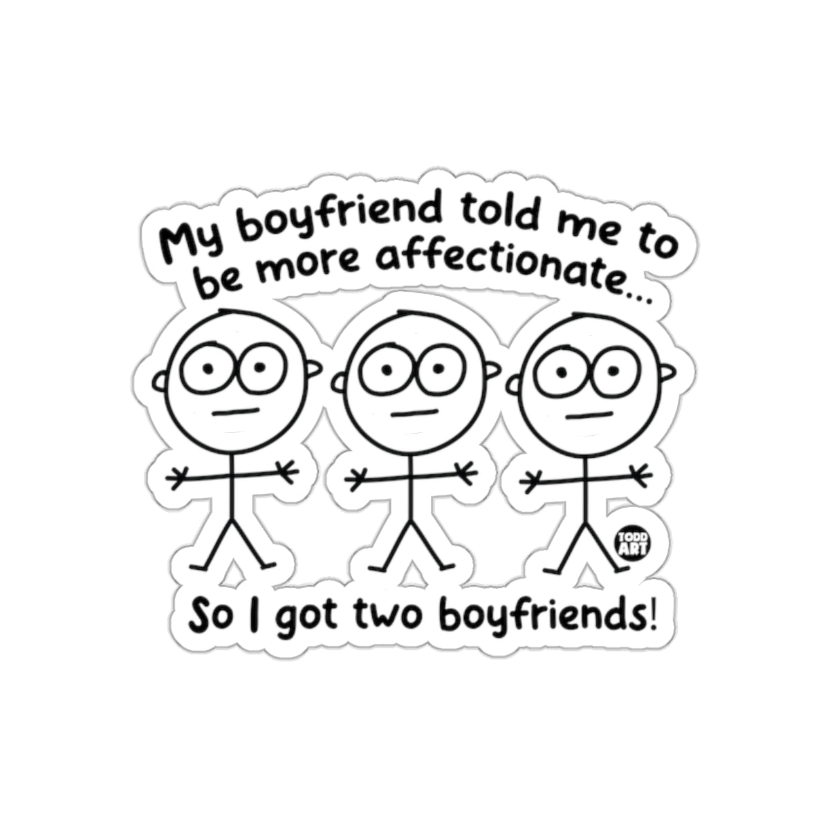My Boyfriend Told Me to Be More Affectionate Sticker