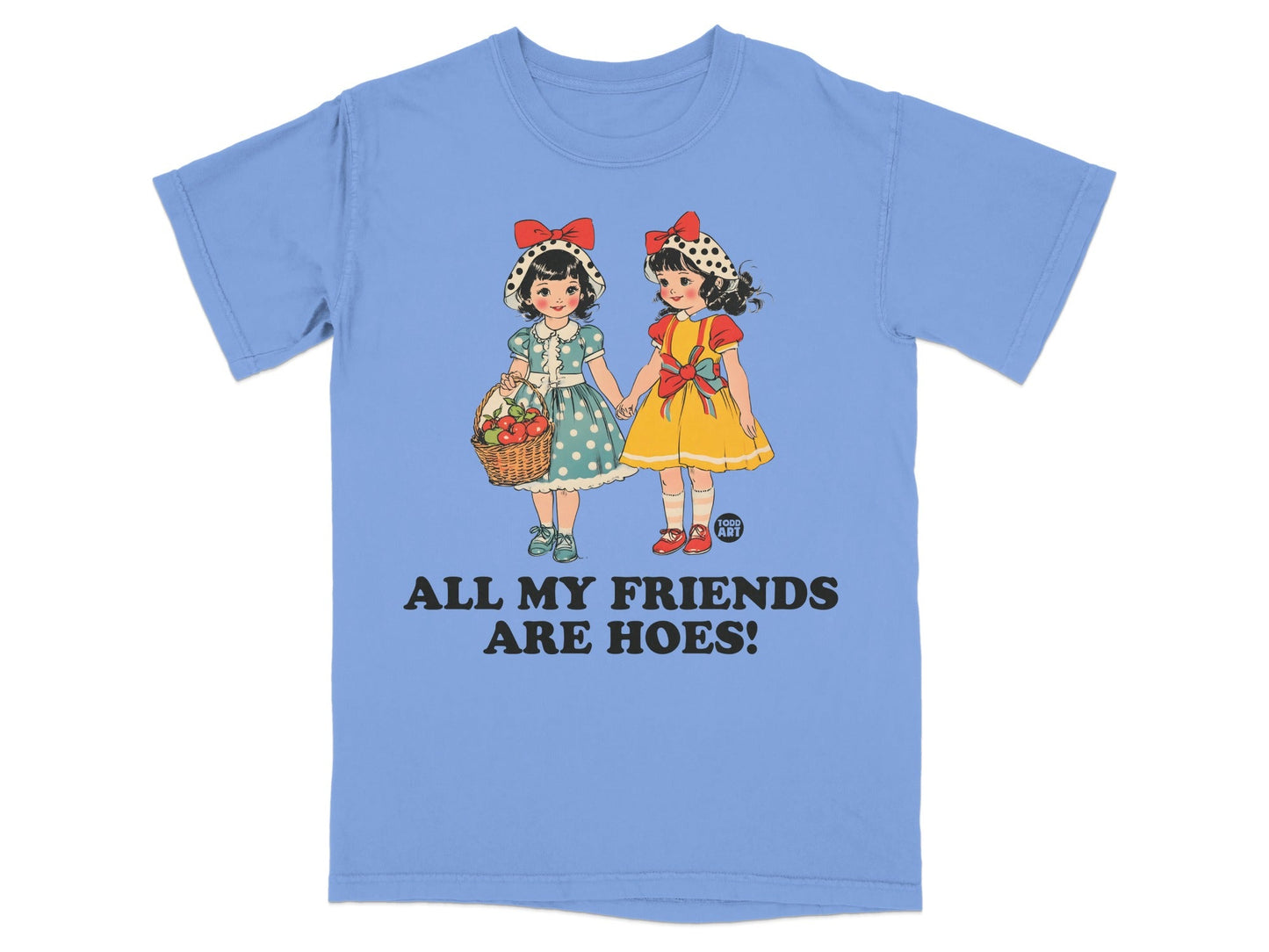 Two girls in vintage dresses holding a basket, text "ALL MY FRIENDS ARE HOES!".