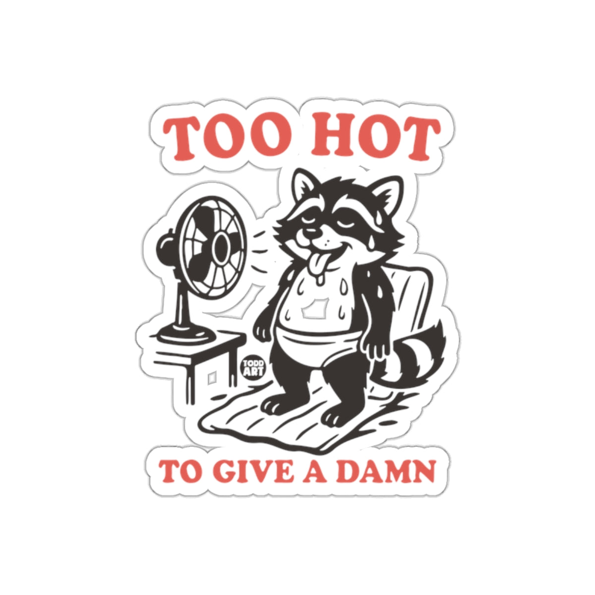 Too Hot To Give A Damn Raccoon Cartoon Illustration Stickers