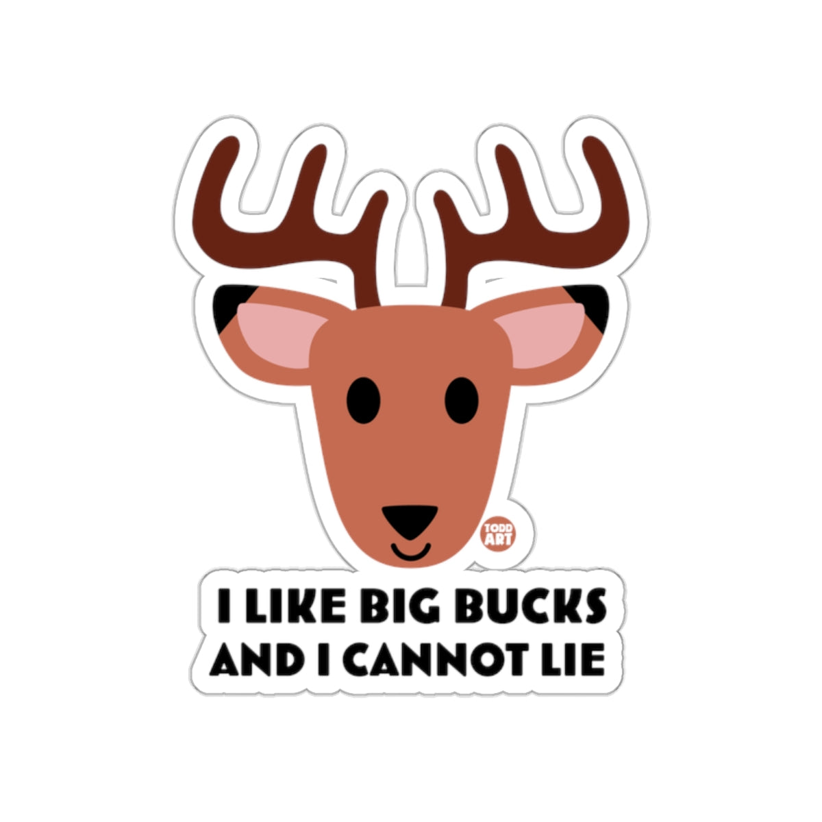 I Like Big Bucks And I Cannot Lie Sticker Product